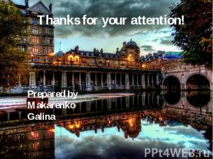 Thanks for your attention! Prepared by Makarenko Galina