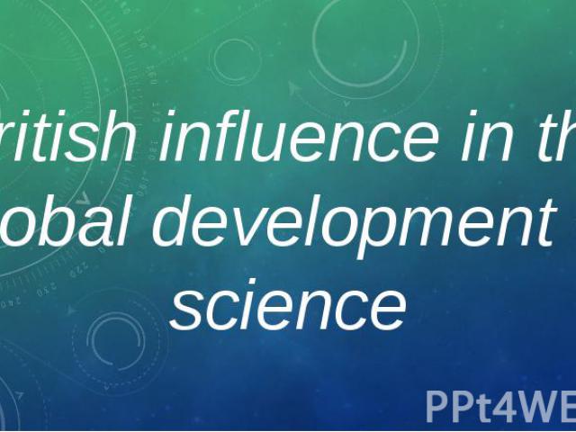 British influence in the global development of science