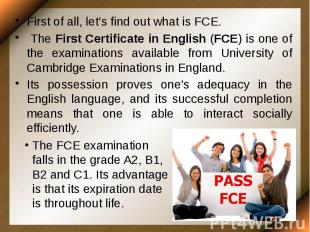 First of all, let’s find out what is FCE. First of all, let’s find out what is F