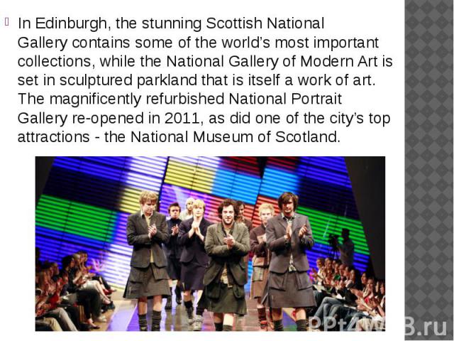 In Edinburgh, the stunning Scottish National Gallery contains some of the world’s most important collections, while the National Gallery of Modern Art is set in sculptured parkland that is itself a work of art. The magnificently …