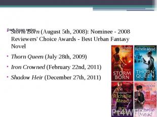 Dark Swan series Storm Born&nbsp;(August 5th, 2008): Nominee - 2008 Reviewers' C