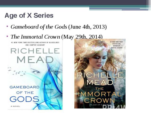Age of X Series Gameboard of the Gods (June 4th, 2013) The Immortal Crown (May 29th, 2014)