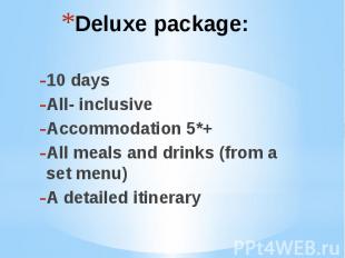 Deluxe package: 10 days All- inclusive Accommodation 5*+ All meals and drinks (f