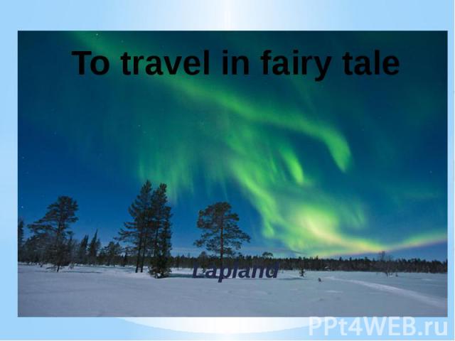 To travel in fairy tale Lapland