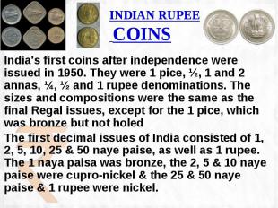 INDIAN RUPEE COINS India's first coins after independence were issued in 1950. T