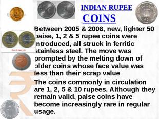 INDIAN RUPEE COINS Between 2005 &amp; 2008, new, lighter 50 paise, 1, 2 &amp; 5