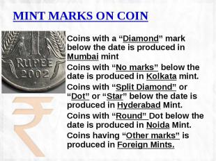 MINT MARKS ON COIN Coins with a “Diamond” mark below the date is produced in Mum
