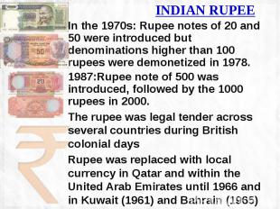 INDIAN RUPEE In the 1970s: Rupee notes of 20 and 50 were introduced but denomina