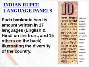 INDIAN RUPEE LANGUAGE PANELS Each banknote has its amount written in 17 language