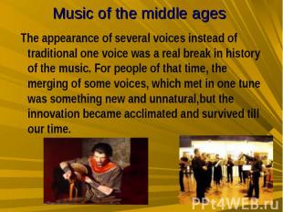 Music of the middle ages &nbsp;The appearance of several voices instead of tradi