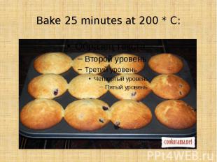 Bake 25 minutes at 200 * C:
