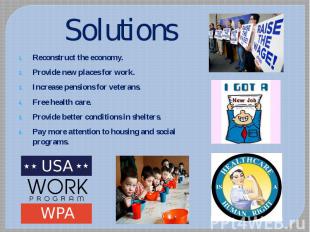 Solutions Reconstruct the economy. Provide new places for work. Increase pension