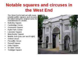 Notable squares and circuses in the West End The West End is laid out with many