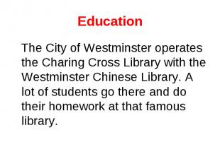 Education The City of Westminster operates the Charing Cross Library with the We