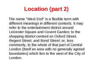 Location (part 2) The name &quot;West End&quot; is a flexible term with differen