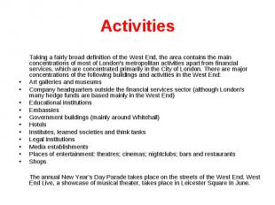 Activities Taking a fairly broad definition of the West End, the area contains t