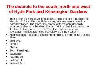 The districts to the south, north and west of Hyde Park and Kensington Gardens T