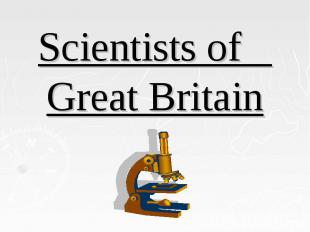 Scientists&nbsp;of&nbsp; Great&nbsp;Britain