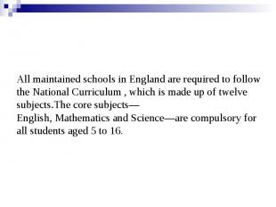 All maintained schools in England are required to follow the&nbsp;National Curri