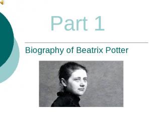 Biography of Beatrix Potter Part 1