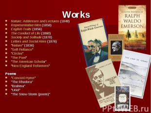 Works Nature; Addresses and Lectures&nbsp;(1849) Representative Men&nbsp;(1850)
