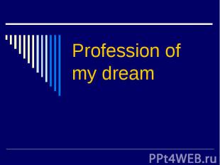 Profession&nbsp;of my dream