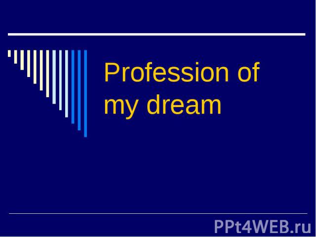 Profession of my dream