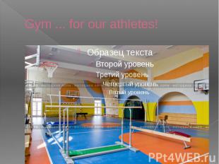 Gym ... for our athletes!