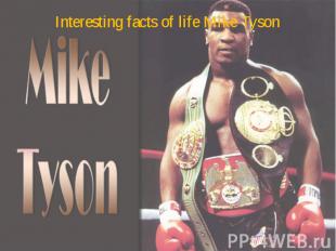 Interesting facts of life Mike Tyson
