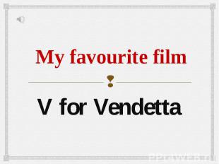 My favourite film V for Vendetta