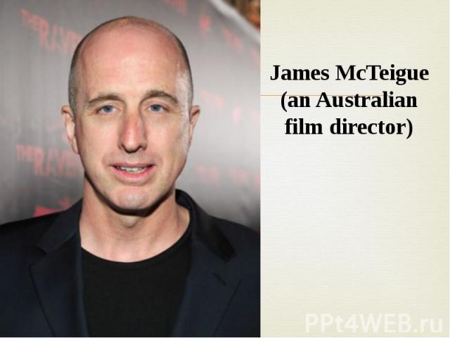 James McTeigue (an Australian film director)