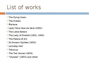 List of works The Dying Swan The Kraken Mariana Lady Clara Vere de Vere (1832) T
