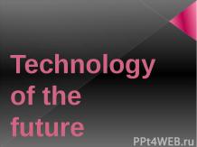 Technology of the future