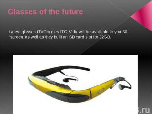 Glasses of the future Latest glasses iTVGoggles ITG-Vidix will be available to y