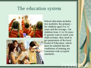 The&nbsp;education&nbsp;system School education includes two modules: the primar