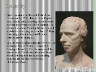Biography Sterne was born in Clonmel, Ireland, on November 24, 1713, the son of