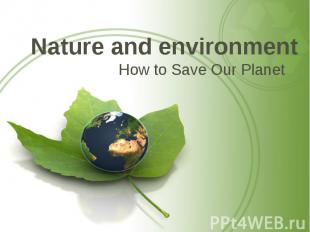 Nature and environment How to Save Our Planet