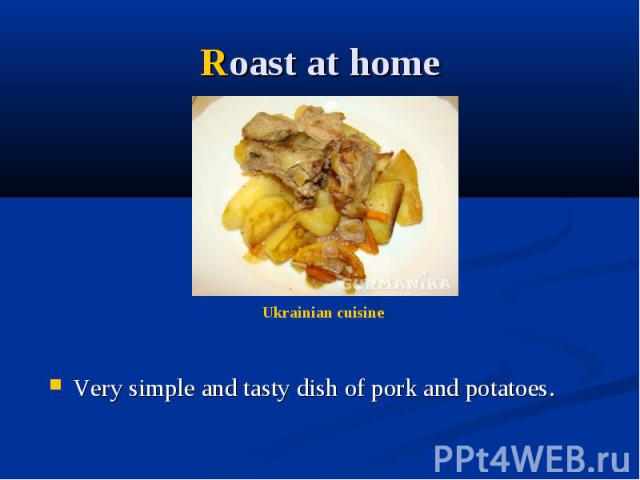 Roast at home Very simple and tasty dish of pork and potatoes.