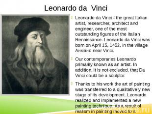 Leonardo da Vinci Leonardo da Vinci - the great Italian artist, researcher, arch