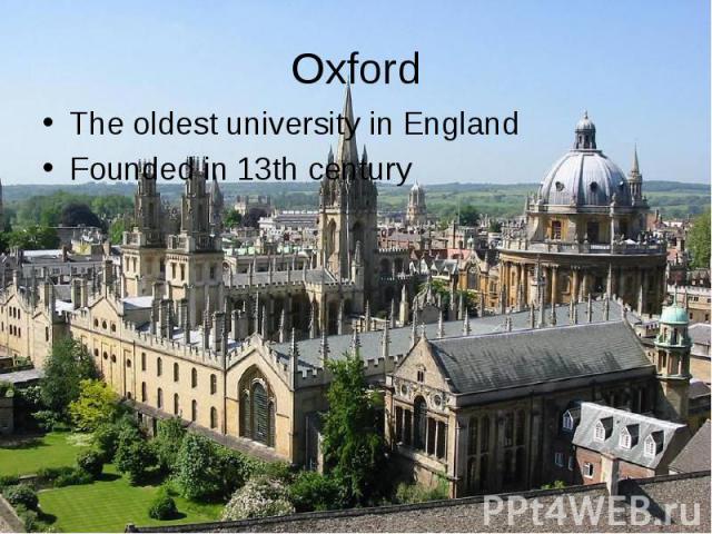 The oldest university in England The oldest university in England Founded in 13th century