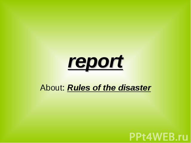 report About: Rules of the disaster