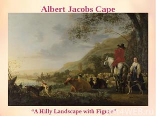 Albert Jacobs Cape “A Hilly Landscape with Figure”