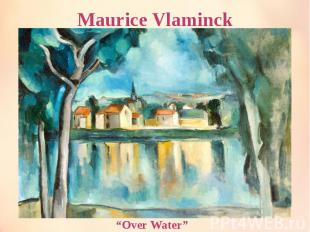 Maurice Vlaminck “Over Water”