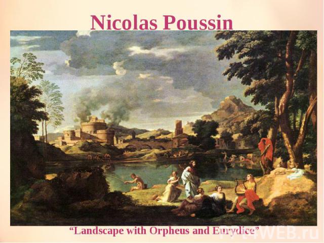 Nicolas Poussin “Landscape with Orpheus and Eurydice”