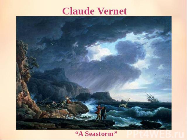 Claude Vernet “A Seastorm”