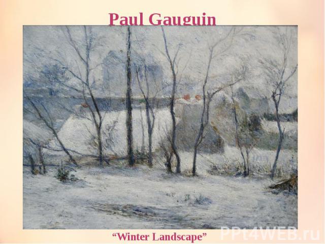 Paul Gauguin “Winter Landscape”