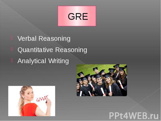 GRE Verbal Reasoning Quantitative Reasoning Analytical Writing