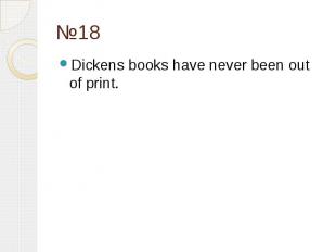 №18 Dickens books have never been out of print.