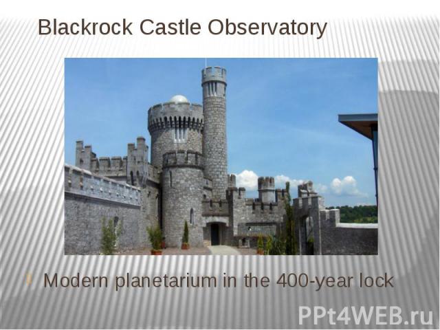 Blackrock Castle Observatory Modern planetarium in the 400-year lock
