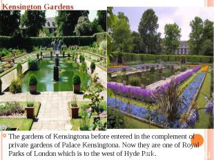 Kensington Gardens The gardens of Kensingtona before entered in the complement o